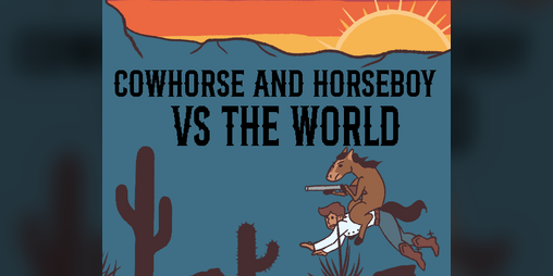Cover image for Cowhorse and Horseboy VS The World