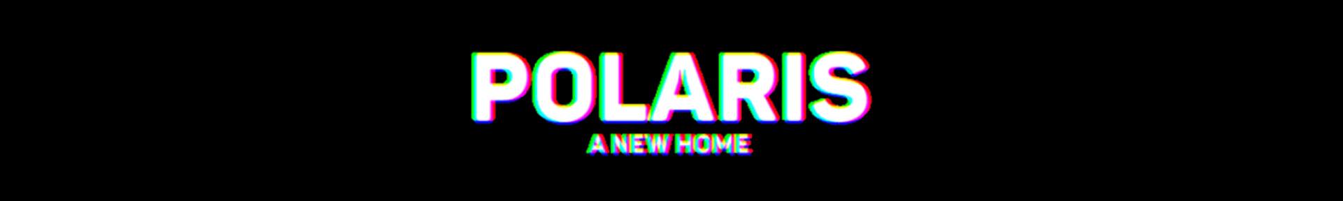 Polaris: A new home