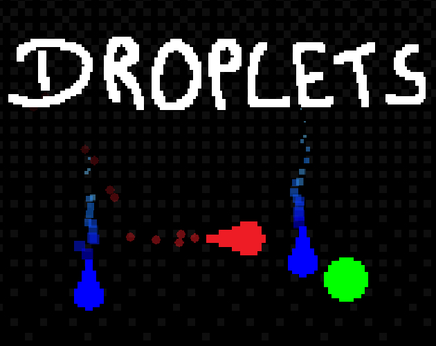 Droplets - UPDATE!