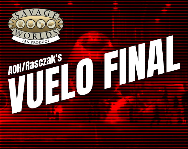 Vuelvo final, aventura en una hoja para Savage Worlds by Rasczak