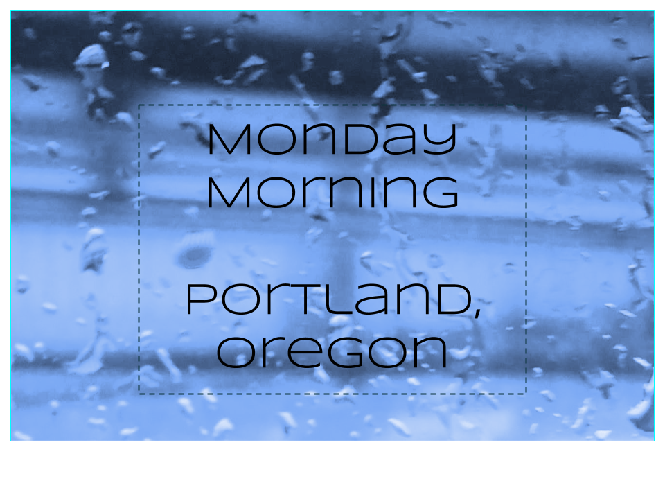 Monday Morning, Portland, Oregon