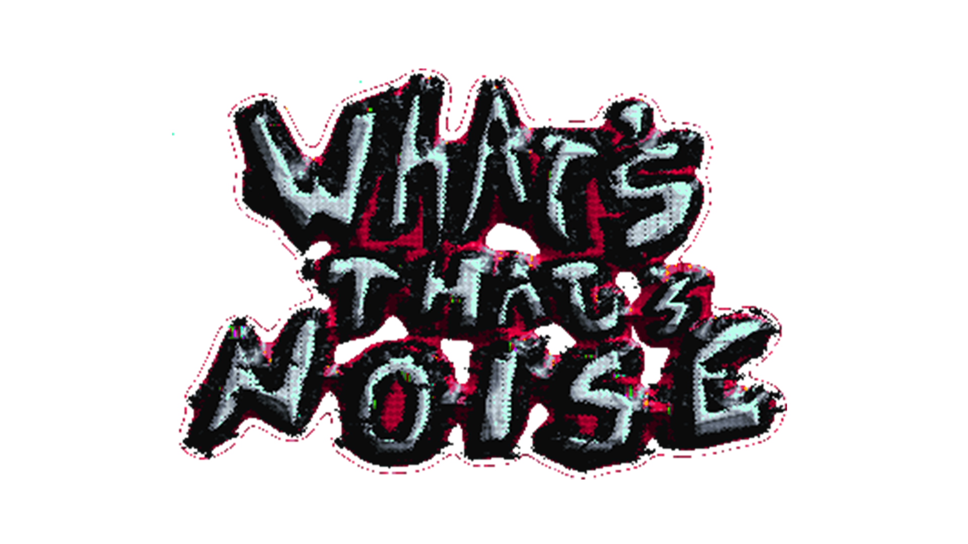 What’s That's Noise?