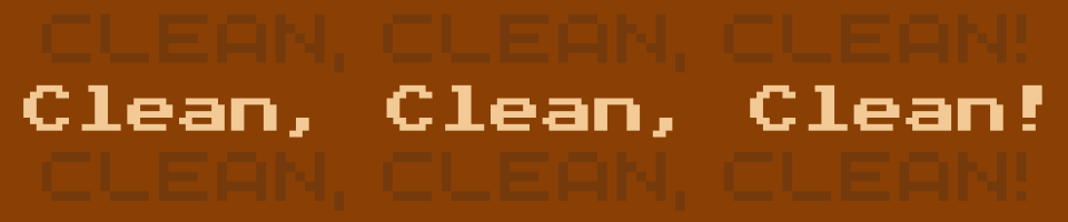 Clean, Clean, Clean!