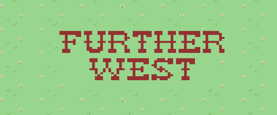 Further West