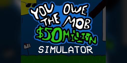 Cover image for You Owe The Mob $50 Million : Simulator
