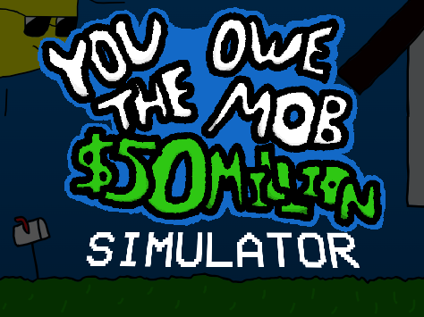 Cover image for You Owe The Mob $50 Million : Simulator