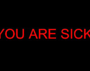 YOU ARE SICK
