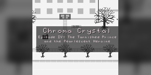 Cover image for Chroma Crystal - Episode IV: The Tarnished Prince and the Pearlescent Heroine