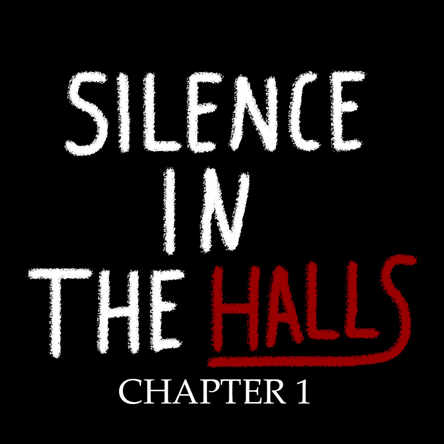 Cover image for Silence in The Halls: Chapter 1