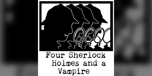 Cover image for Four Sherlock Holmes and a Vampire (Who Is Also One of the Aforementioned Sherlock Holmes)