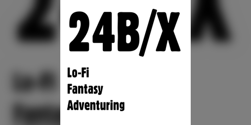 Cover image for 24B/X - Lo-Fi Fantasy Adventuring
