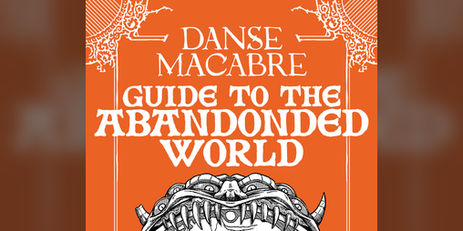 Cover image for Danse Macabre ☉ Guide to the Abandoned World