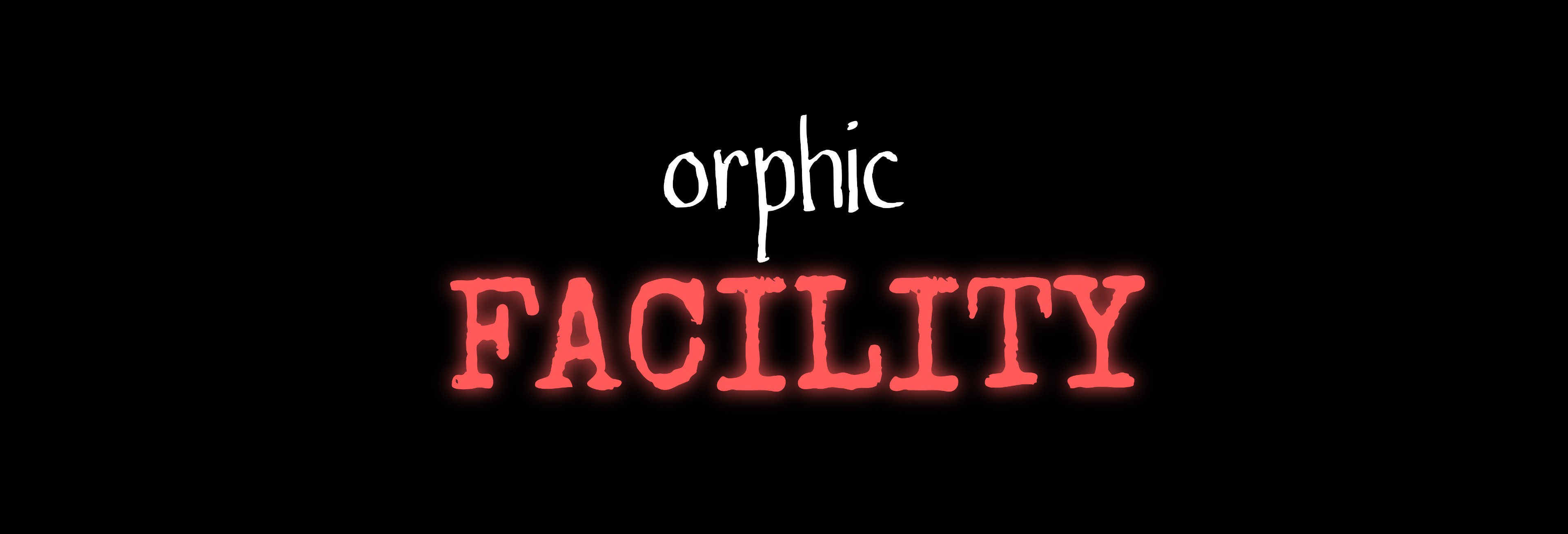 Orphic: Facility