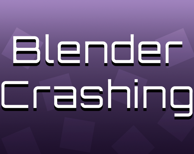 Cover image for Blender Crashing