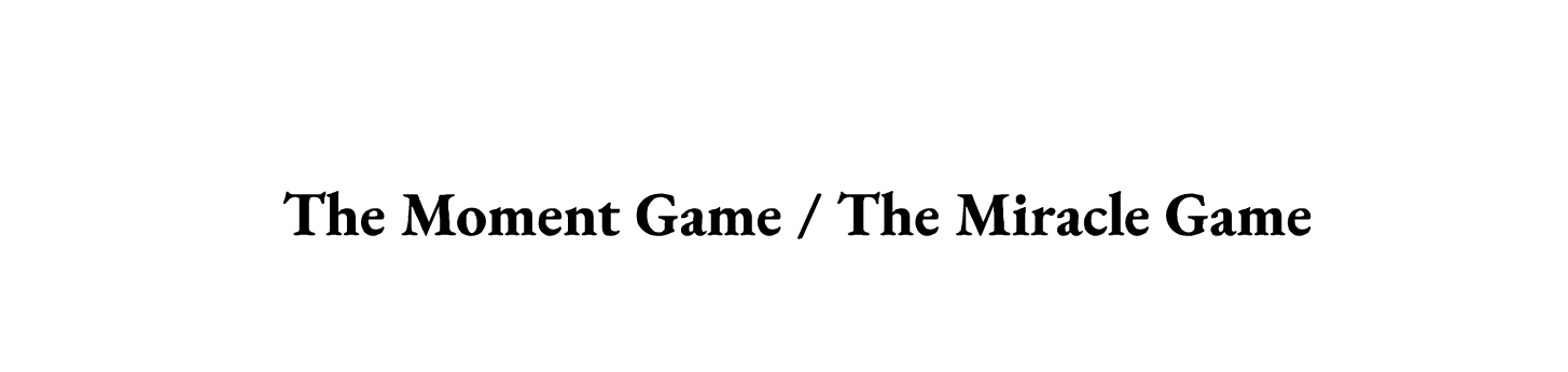 The Moment Game / The Miracle Game