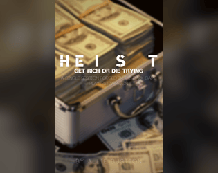 HEIST: Get Rich or Die Trying   - a single session tabletop roleplaying game 