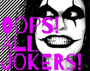 Oops! All Jokers!   - Oops! I thought I was the only joker but it turns out there were more jokers! 