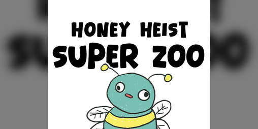 Cover image for HONEY HEIST: SUPER ZOO