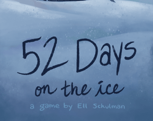 52 Days on the Ice   - A GMless game for Two Players 