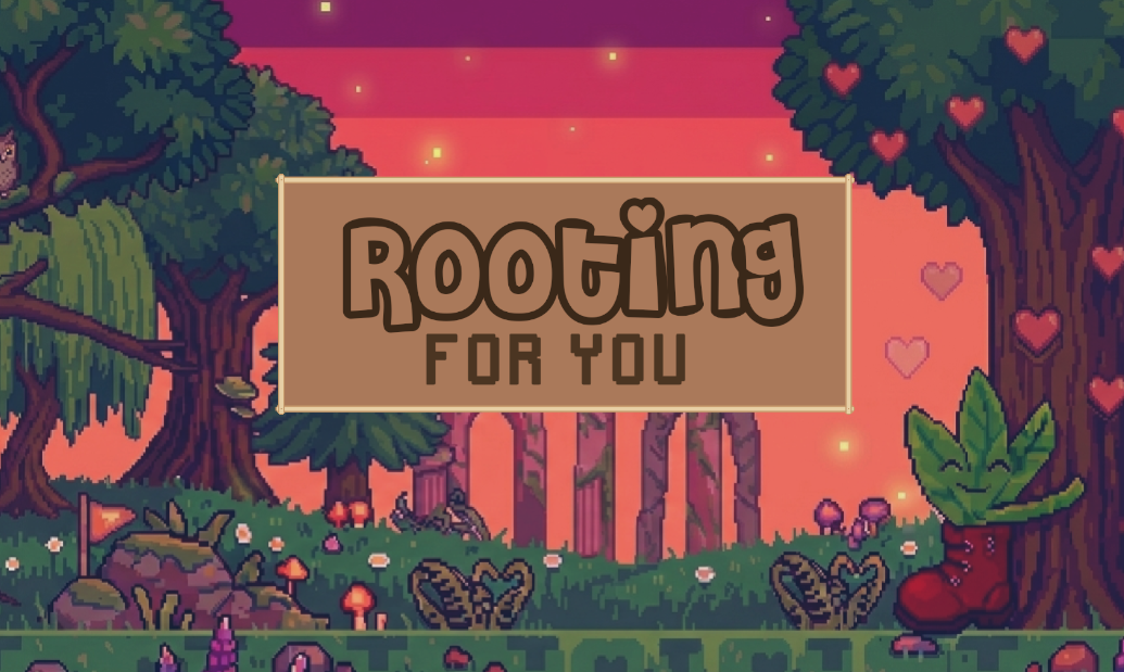 Rooting For You