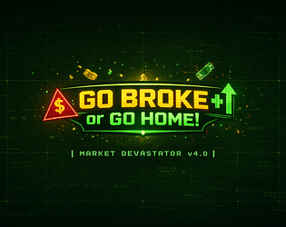 Go Broke Or Go Home!