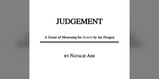 Cover image for Judgement by Natalie Ash: A Game of Mourning for Esoteric by Jay Dragon