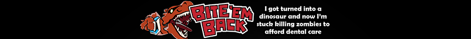 Bite 'em Back: I got turned into a dinosaur and now I'm stuck killing zombies to afford dental care