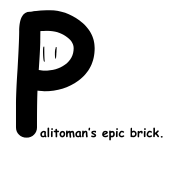 Palitoman's Epic Brick