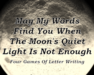 May My Words FInd You When The Moon's Quiet Light Is Not Enough