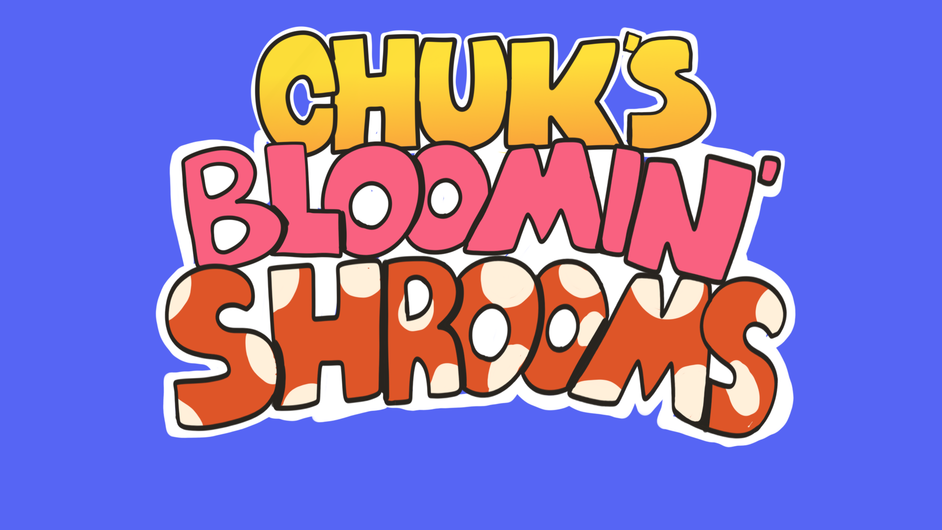Chuk's Bloomin' Shrooms