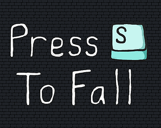 Press S To Fall