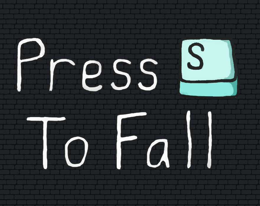 Press S To Fall