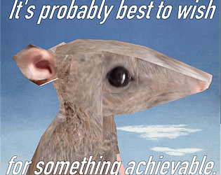 Its probably best to wish for something achievable.