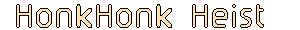 HonkHonk Heist