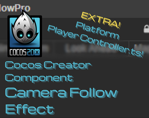 Cocos Creator Component -- Camera Follow Effect + Platform Player Controller