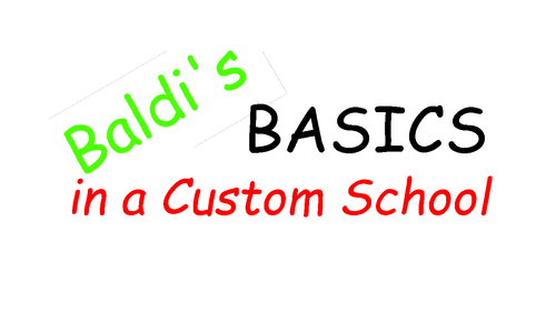 Baldi's Basics In a Custom School