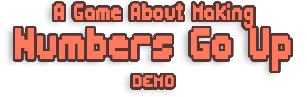 A Game About Making Numbers Go Up by Bob Cat Games