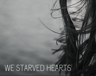 WE STARVED HEARTS   - a card-based collaborative storytelling game for three or more 