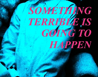 Something Terrible Is Going To Happen