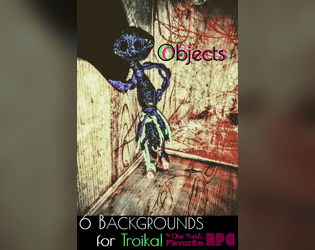 Objects   - Objects as Backgrounds for Troika! Pacifist Weapons, Piles of Rags, and other exciting things! 