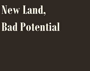 New Land, Bad Potential