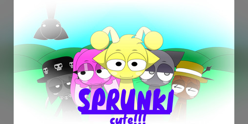 Cover image for SPRUNKI CUTE!!!