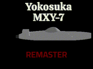 Yokosuka MXY-7 (REMASTER)