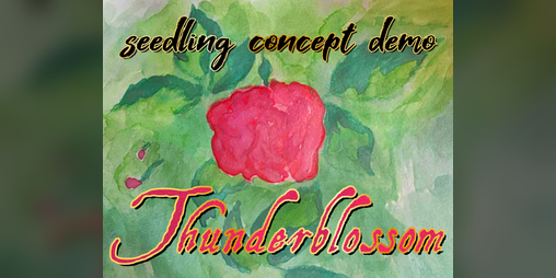 Cover image for Thunderblossom: Seedling Concept Demo