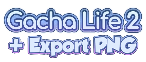 Gacha Life 2 + Export PNG