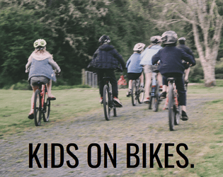Kids on Bikes   - A simple PBTA-style game about 80s/90s kids dealing with the abnormal and supernatural. 