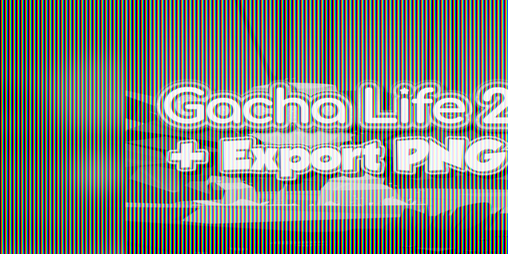 Cover image for Gacha Life 2 + Export PNG