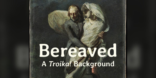 Cover image for Bereaved: A Troika! Background