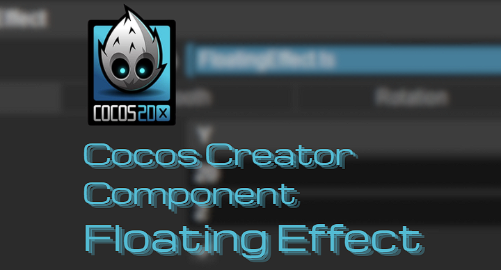 Cocos Creator Component -- Floating Effect