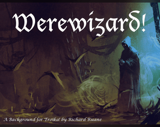 Werewizard!   - A Troika! Background for Hard-Bitten Players 